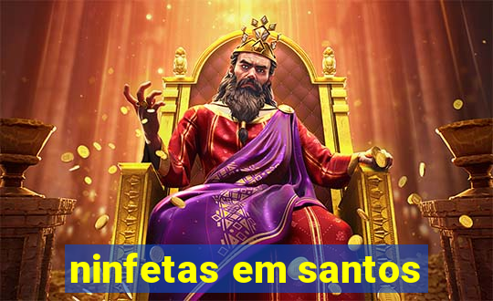 ninfetas em santos